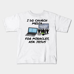 I Do Church Media For Miracles Ask Jesus Kids T-Shirt